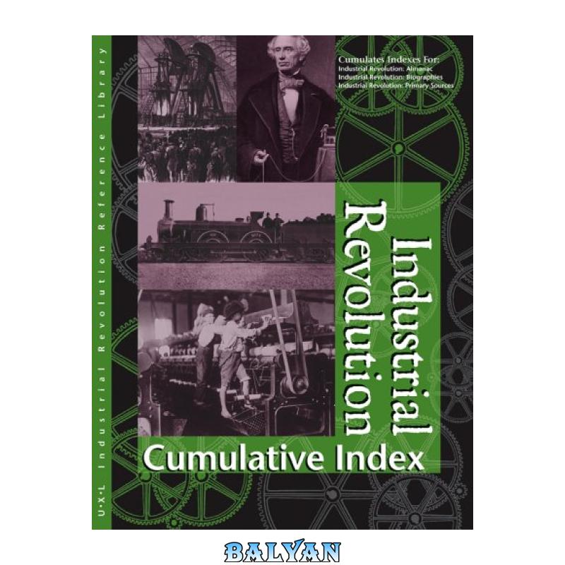 دانلود کتاب Industrial Revolution Reference Library Cumulative Index (U-X-L Industrial Revolution Reference Library)